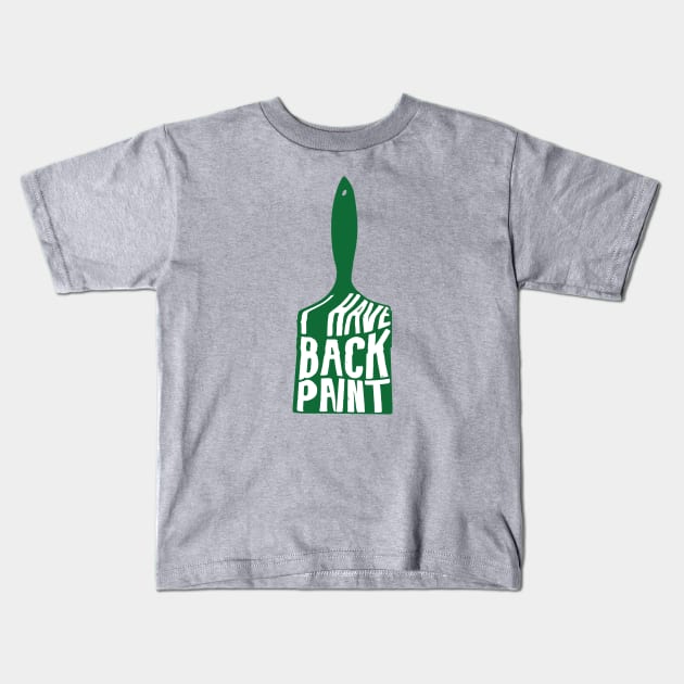 I have back paint Kids T-Shirt by Shirts That Bangs